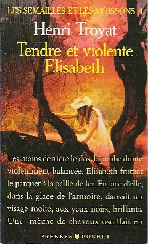 Les semailles et les moissons Tome IV : Tendre et violente Elisabeth - Henri Troyat - Pocket - Livre