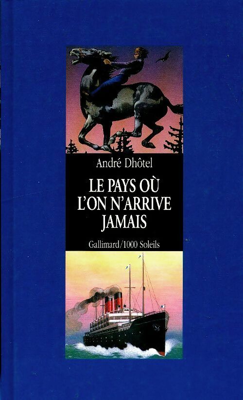 Le pays où l'on n'arrive jamais - André Dhôtel - 1000 Soleils - Livre