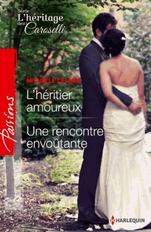 L'héritier amoureux / Une rencontre envoûtante - Michelle Celmer - Passions - Livre