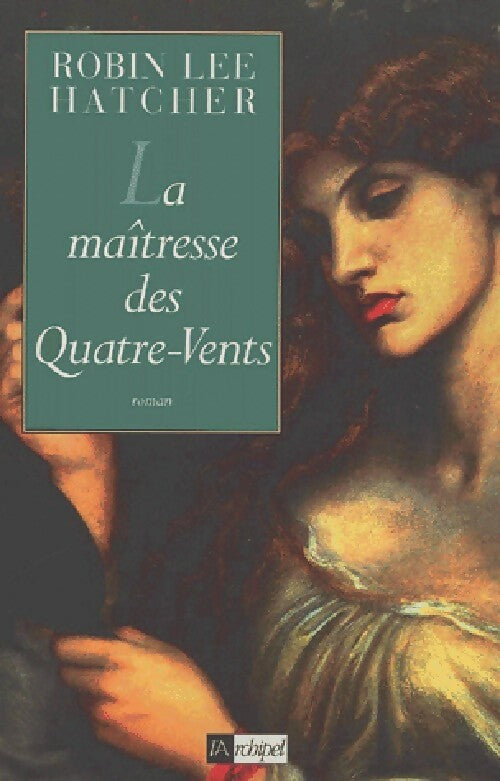 La maîtresse des Quatre-Vents - Robin Lee Hatcher - L'archipel GF - Livre