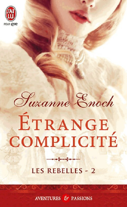 Les rebelles Tome II : Etrange complicité - Suzanne Enoch - J'ai Lu - Livre