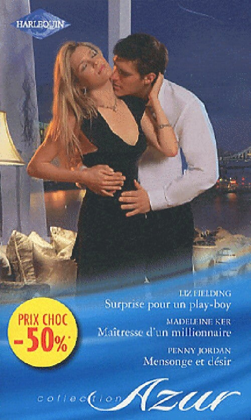 Surprise pour un play boy / Maîtresse d'un millionnaire / Mensonge et désir - Penny Jordan ; Madeleine Ker ; Liz Fielding - Azur - Livre