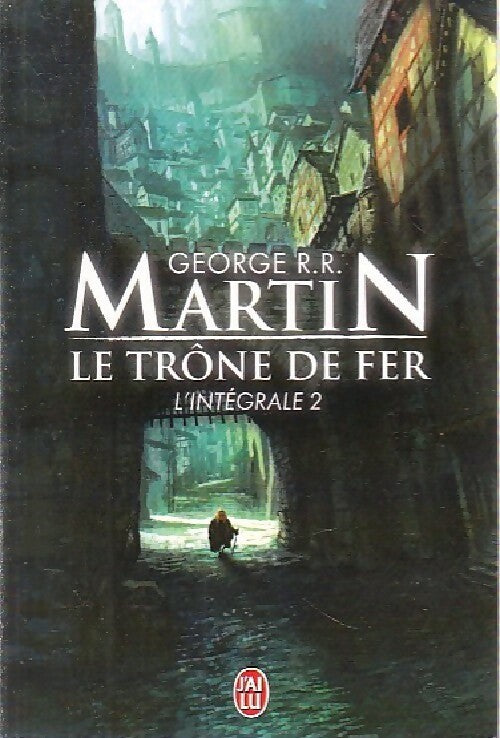 Le trône de fer : L'intégrale Tome II - George R.R. Martin - J'ai Lu - Livre