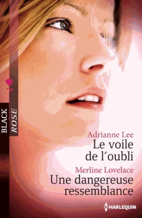 Le voile de l'oubli / Une dangereuse ressemblance - Merline Lovelace ; Adrianne Lee - Black Rose - Livre