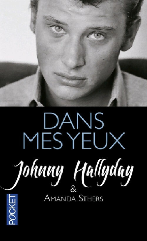 Dans mes yeux - Johnny Hallyday ; Amanda Sthers - Pocket - Livre