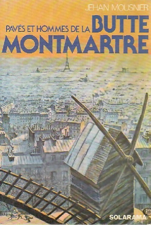 Pavés et hommes de la butte Montmartrre - Jehan Mousnier -  Solarama - Livre