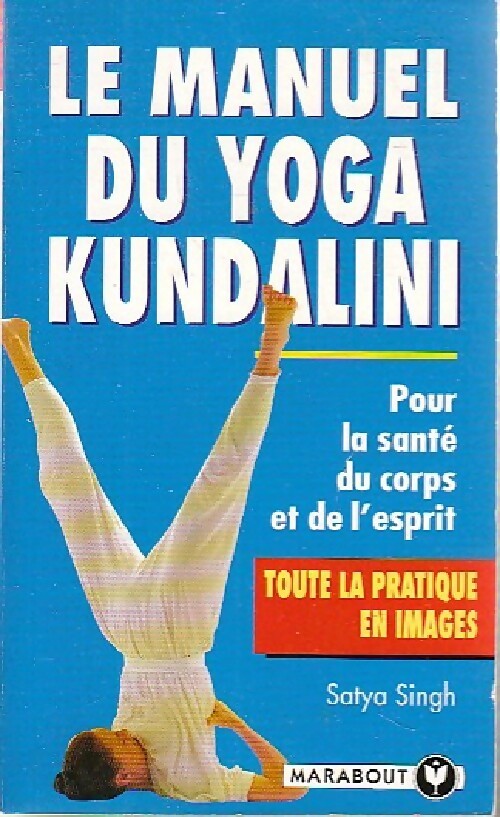 Le manuel du yoga Kundalini - Satya Singh - Marabout - Livre