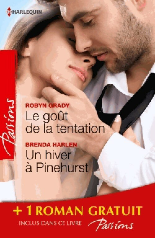 Le goût de la tentation / Un hiver à Pinehurst / Les passagers du désir - Brenda Harlen ; Jessica Bird ; Robyn Grady - Passions - Livre