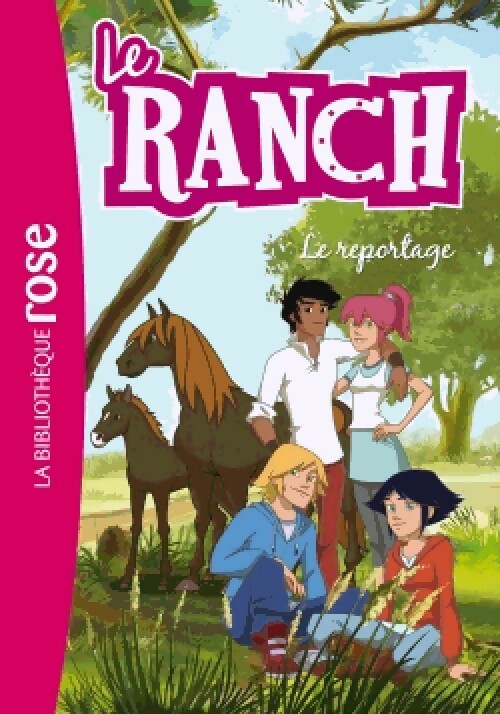 Le ranch Tome X : Le reportage - Collectif - Bibliothèque rose (série actuelle) - Livre