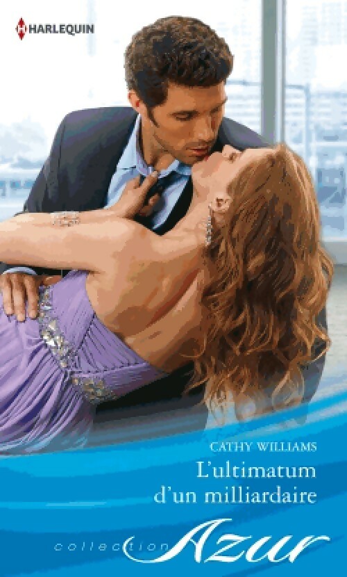 L'ultimatum d'un milliardaire - Cathy Williams - Azur - Livre
