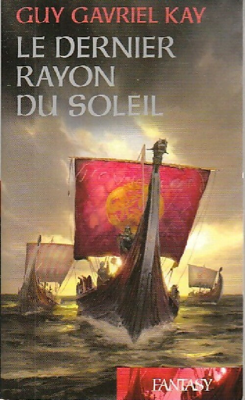 Le dernier rayon du soleil - Guy Gavriel Kay - Fantasy - Livre