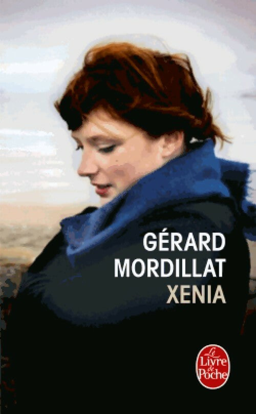 Xénia - Gérard Mordillat - Le Livre de Poche - Livre