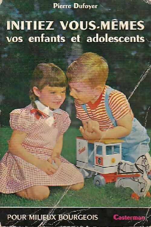 Initiez vous même vos enfants et adolescents - Pierre Dufoyer - Pro Familia - Livre