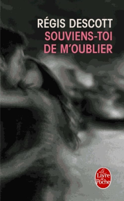 Souviens-toi de m'oublier - Régis Descott - Le Livre de Poche - Livre