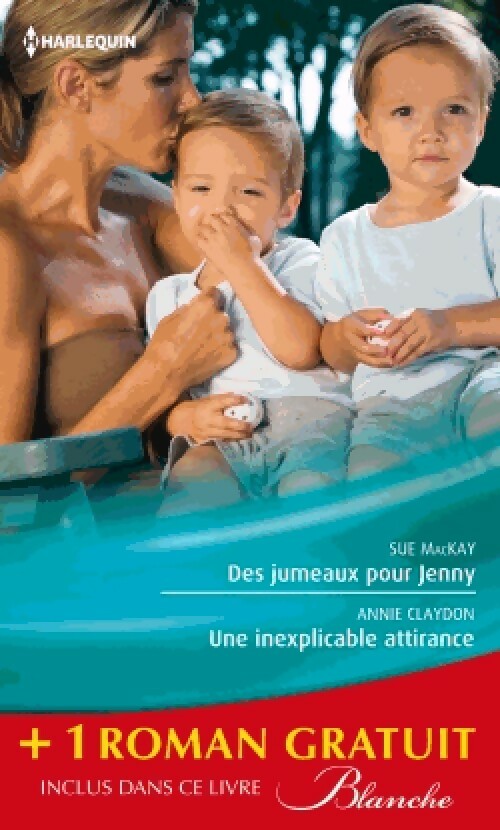Des jumeaux pour Jenny / Une inexplicable attirance / Un médecin trop séduisant - Amy Andrews ; Sue Mackay ; Annie Claydon - Série Blanche - Livre
