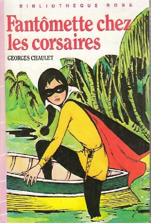 Fantômette chez les corsaires - Georges Chaulet - Bibliothèque rose (3ème série) - Livre