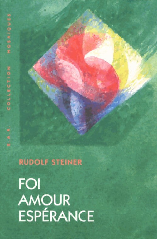 Foi, amour, espérance - Rudolf Steiner - Mosaïques - Livre