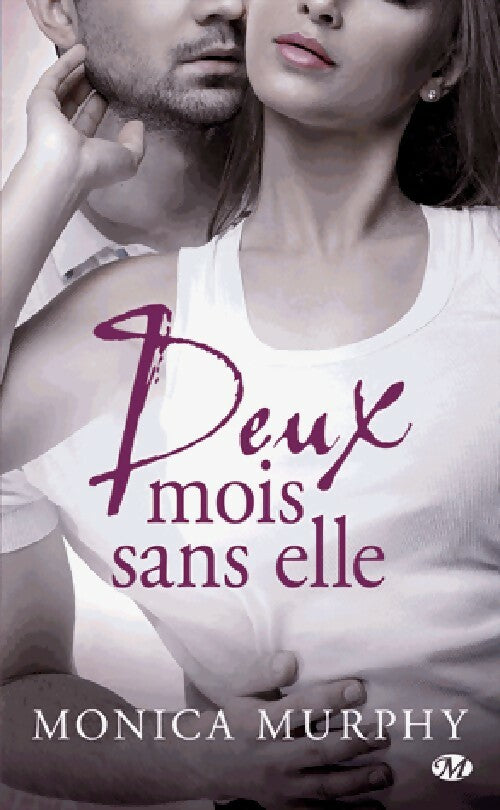 Deux mois sans elle - Monica Murphy - Milady Romance - Livre