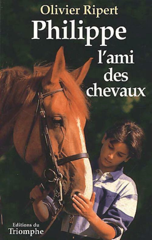 Philippe, l'ami des chevaux - Olivier Ripert - Triomphe GF - Livre