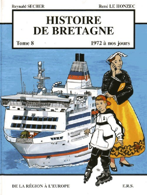 Histoire de Bretagne Tome VIII : De la région à l'Europe - Reynald Secher - Histoire de Bretagne - Livre