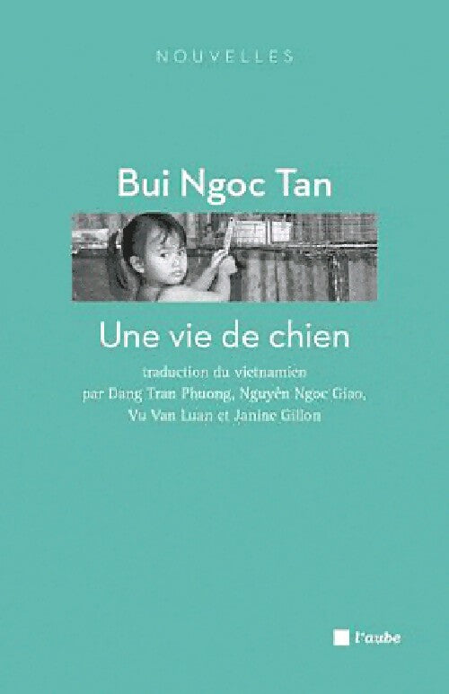 Une vie de chien - Bui Ngoc Tan - L'Aube Poche - Livre
