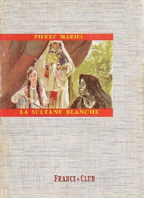La sultane blanche - Pierre Mariel - Sur les routes du monde - Livre