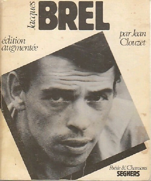 Jacques Brel - Jean Clouzet -  Poésie et chansons - Livre