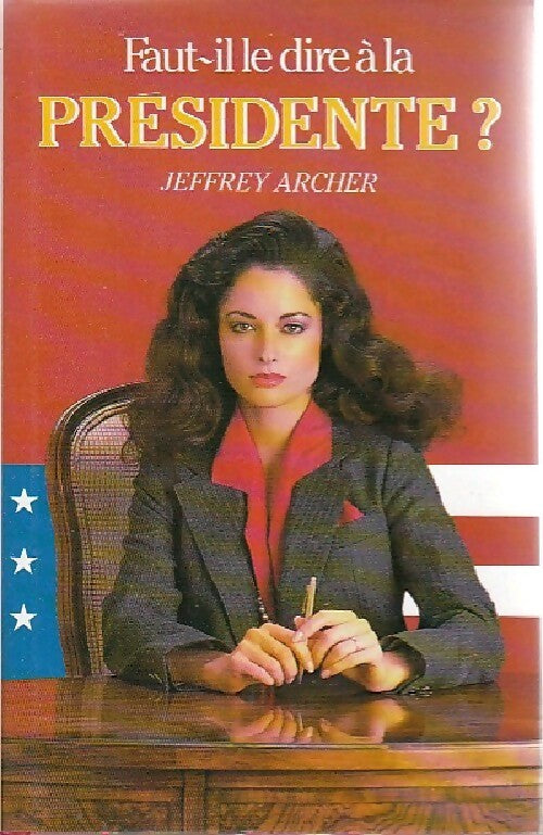 Faut-il le dire à la présidente ? - Jeffrey Archer - France Loisirs GF - Livre