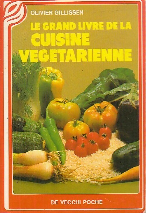 Le grand livre de la cuisine végétarienne - Gillissen Olivier - De Vecchi poche - Livre