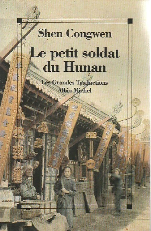 Le petit soldat du Hunan - Shen Congwen - Les grandes traductions - Livre
