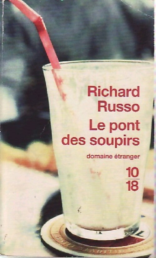Le pont des soupirs - Richard Russo - 10-18 - Livre