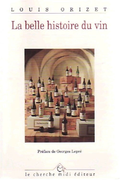 La belle histoire du vin - Louis Orizet -  Cherche Midi poche - Livre