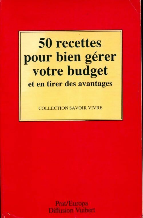 50 recettes pour bien gérer votre budget - Collectif - Savoir vivre - Livre
