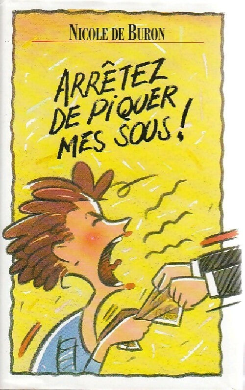 Arrêtez de piquer mes sous ! - Nicole De Buron - France Loisirs GF - Livre