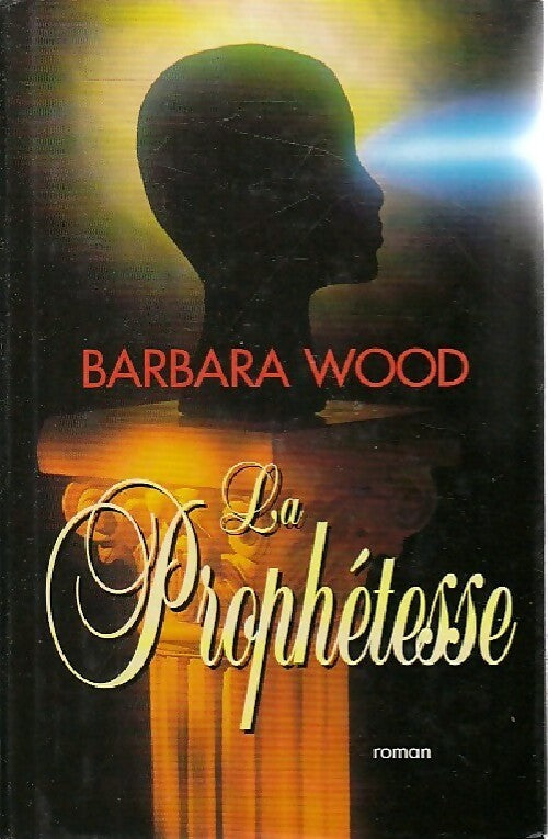 La prophétesse - Barbara Wood ; Barbara Wood - France Loisirs GF - Livre