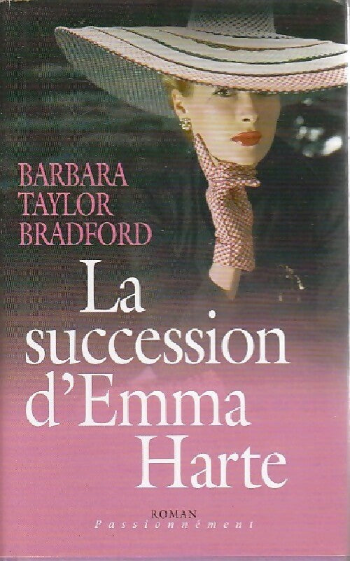 La succession d'Emma Harte - Barbara Taylor Bradford -  Passionnément - Livre