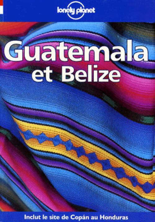 Guatemala et Belize - Tom Brosnahan ; Nancy Keller - Lonely Planet Guides - Livre