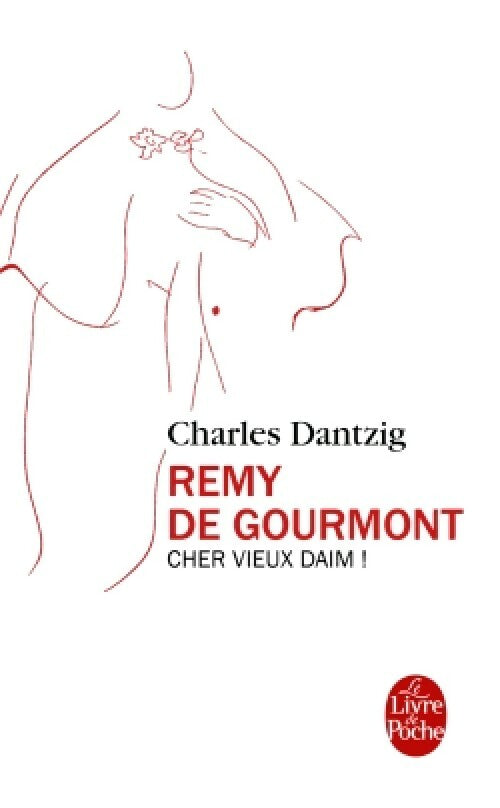 Rémy de Gourmont - Charles Dantzig - Le Livre de Poche - Livre