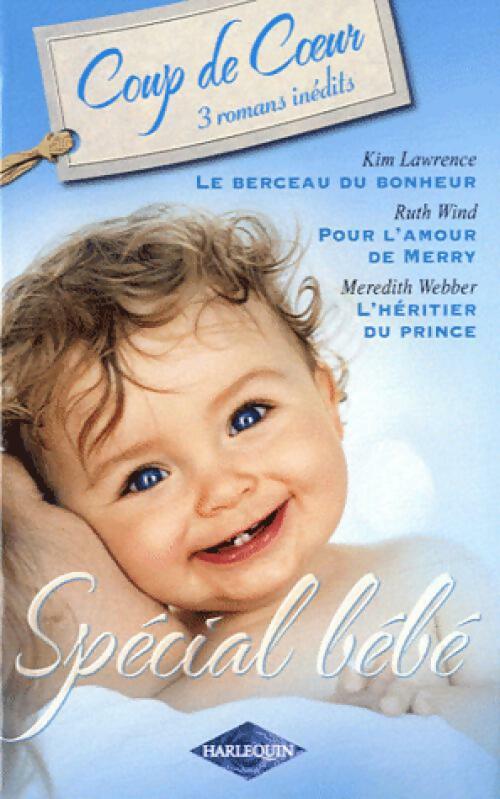 Spécial bébé : Le berceau du bonheur / Pour l'amour de Merry / L'héritière du prince - Ruth Wind ; Meredith Webber ; Kim Lawrence - Coup de Coeur - Livre