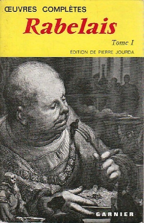 Oeuvres complètes Tome I - François Rabelais - Classiques Garnier - Livre
