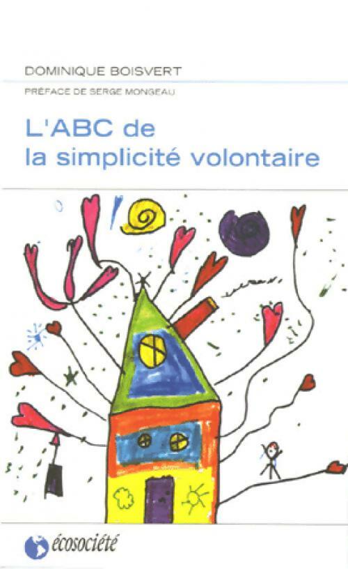 L'ABC de la simplicité volontaire - Dominique Boisvert - Ecosociété - Livre