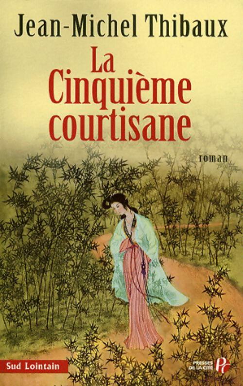 La cinquième courtisane - Jean-Michel Thibaux - Sud Lointain - Livre