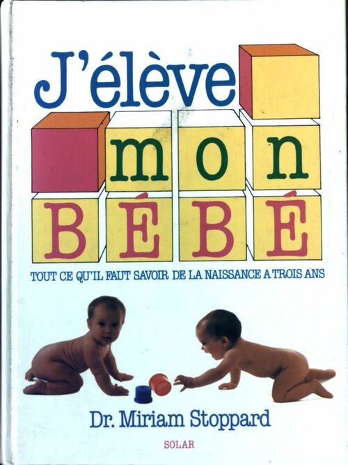 J'élève mon bebe - Miriam Stoppard - Solar GF - Livre