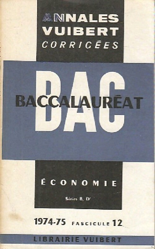 Annales du bac 1974-1975 : Economie séries B, D' - Inconnu -  Annales Vuibert - Livre