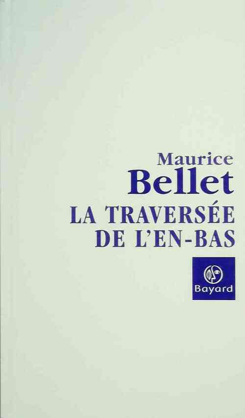 La traversée de l'en-bas - Maurice Bellet - Bayard GF - Livre
