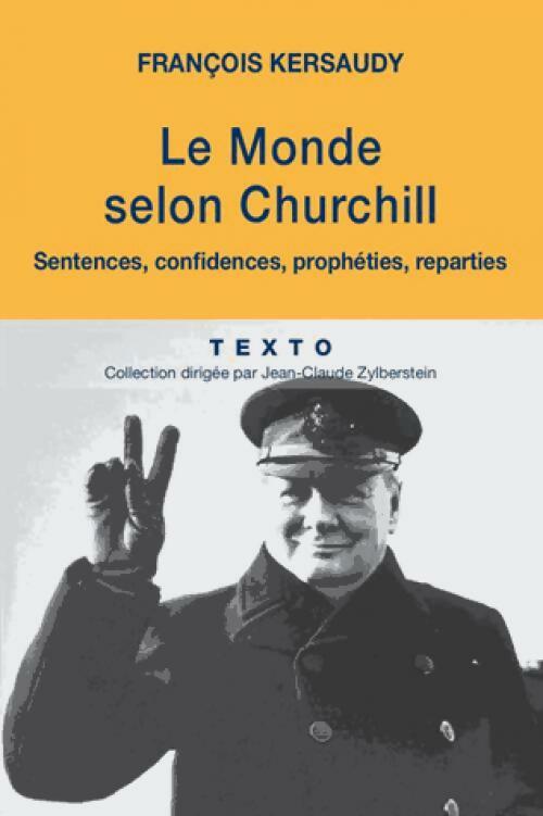 Le monde selon Churchill. Sentences, confidences, prophéties, reparties - François Kersaudy - Texto - Livre