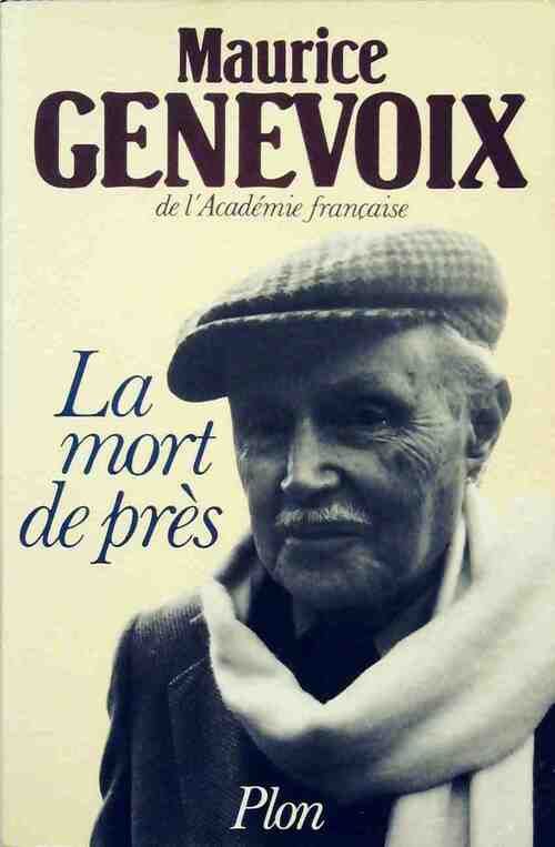 La mort de près - Maurice Genevoix - Plon GF - Livre