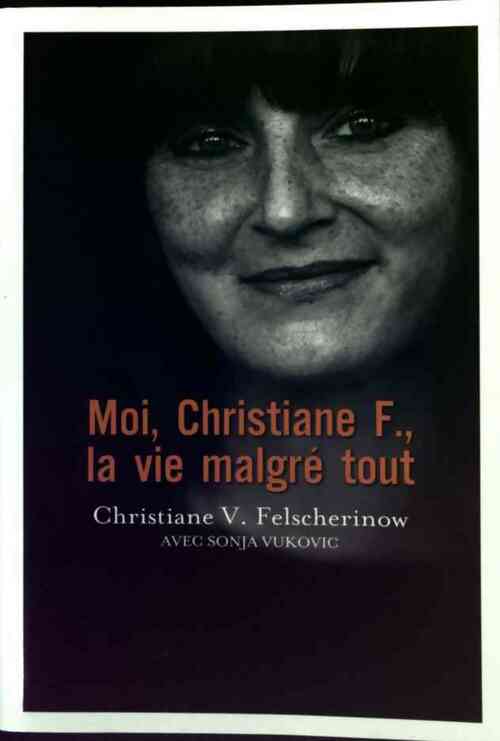 Moi, Christiane F., la vie malgré tout - Christiane V. Felscherinow - France Loisirs GF - Livre