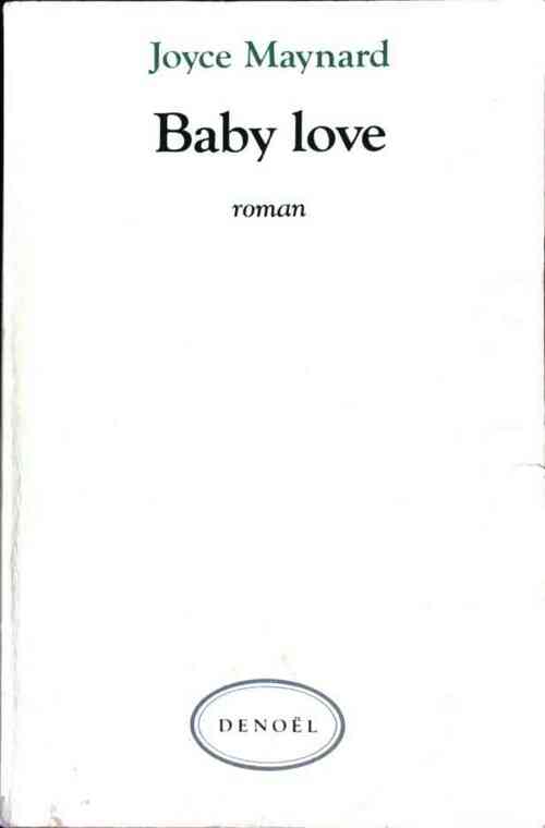 Baby love - Joyce Maynard - Denoel GF - Livre