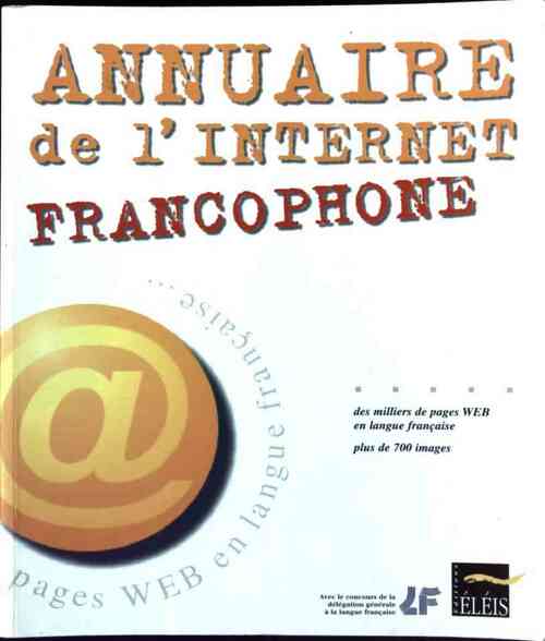 Annuaire de l'internet francophone - Collectif - Eléis GF - Livre